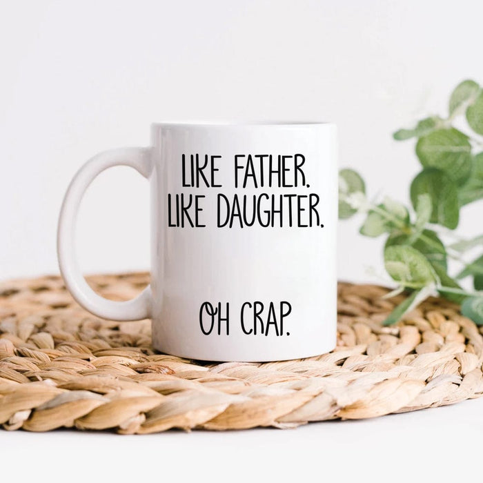 GeckoCustom Like Father Like Daughter Oh Crap Family Coffee Mug, HN590