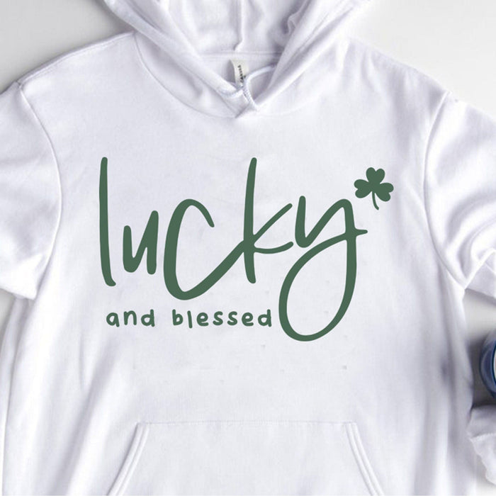 GeckoCustom Lucky And Blessed St Patrick's Day Custom Shirt Pullover Hoodie / White Colour / S