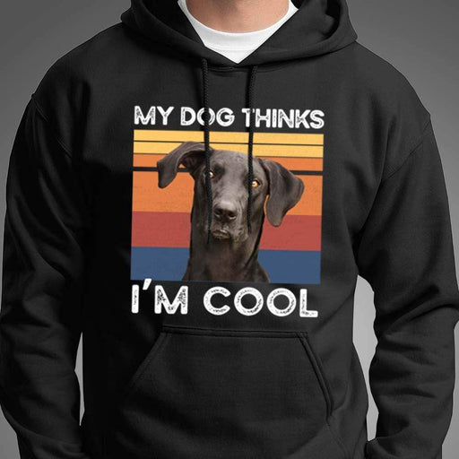 GeckoCustom My Dog Thinks I'm Cool Dog Lover Shirt Pullover Hoodie / Black Colour / S