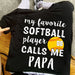 GeckoCustom My Favorite Softball Player Personalized Custom Softball Shirts C497