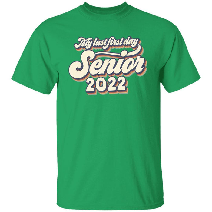 GeckoCustom My Last First Day Senior 2022 Retro Shirt, Senior 2022 Retro Shirt, Class of 2022 Shirt Unisex Shirt / Irish Green / S