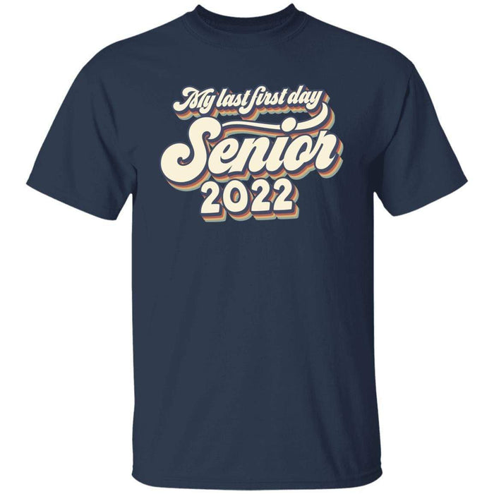 GeckoCustom My Last First Day Senior 2022 Retro Shirt, Senior 2022 Retro Shirt, Class of 2022 Shirt Unisex Shirt / Navy / S