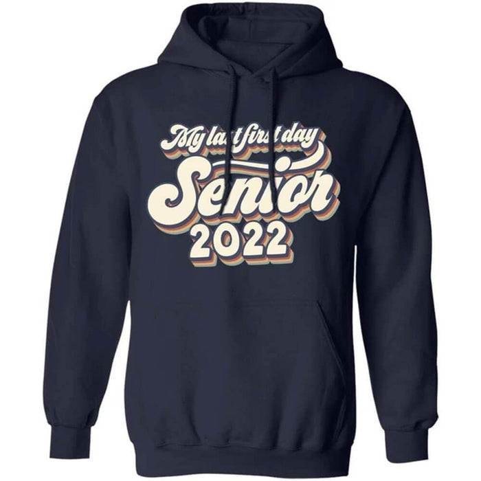 GeckoCustom My Last First Day Senior 2022 Retro Shirt, Senior 2022 Retro Shirt, Class of 2022 Shirt Pullover Hoodie / Navy / S