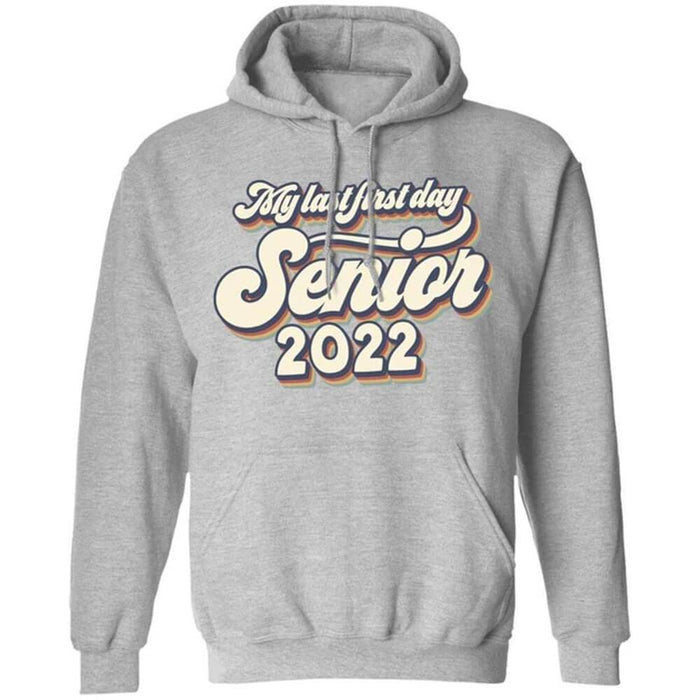GeckoCustom My Last First Day Senior 2022 Retro Shirt, Senior 2022 Retro Shirt, Class of 2022 Shirt Pullover Hoodie / Sport Grey / S