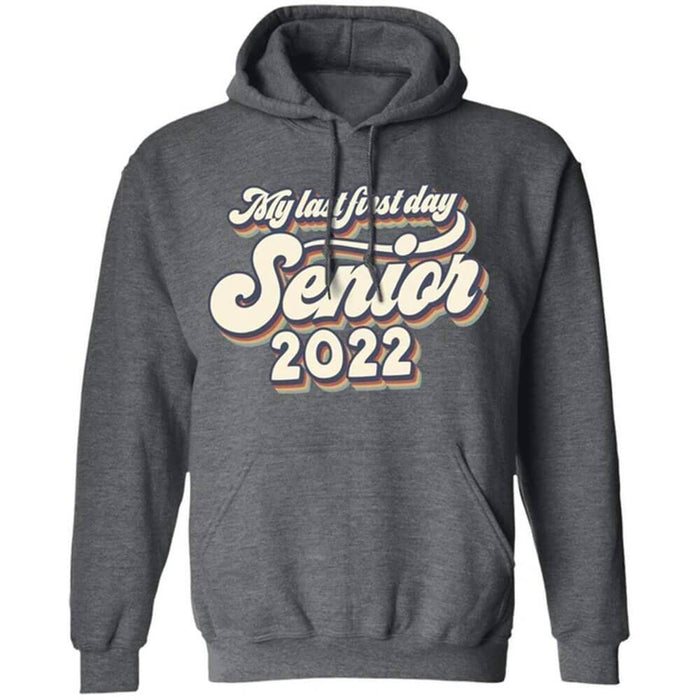 GeckoCustom My Last First Day Senior 2022 Retro Shirt, Senior 2022 Retro Shirt, Class of 2022 Shirt Pullover Hoodie / Dark Heather / S