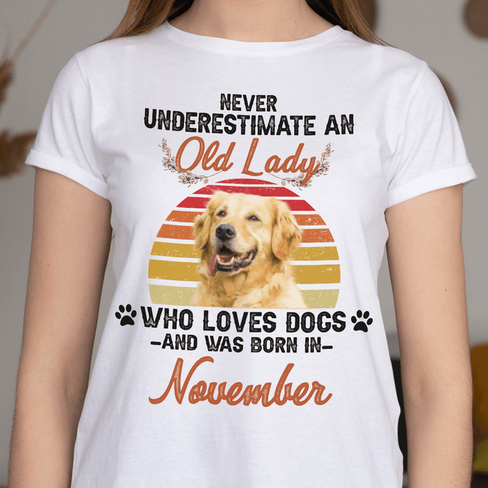 GeckoCustom Never Underestimate An Old Lady Who Loves Dog Was Born Photo Custom Shirt