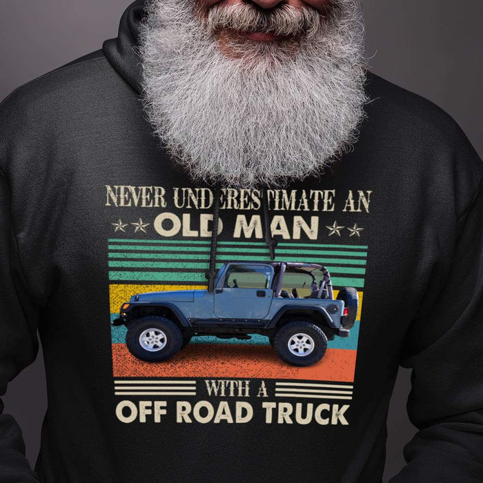 GeckoCustom Never Underestimate An Old Man Off Road Truck Shirt HN590 Pullover Hoodie / Black Colour / S