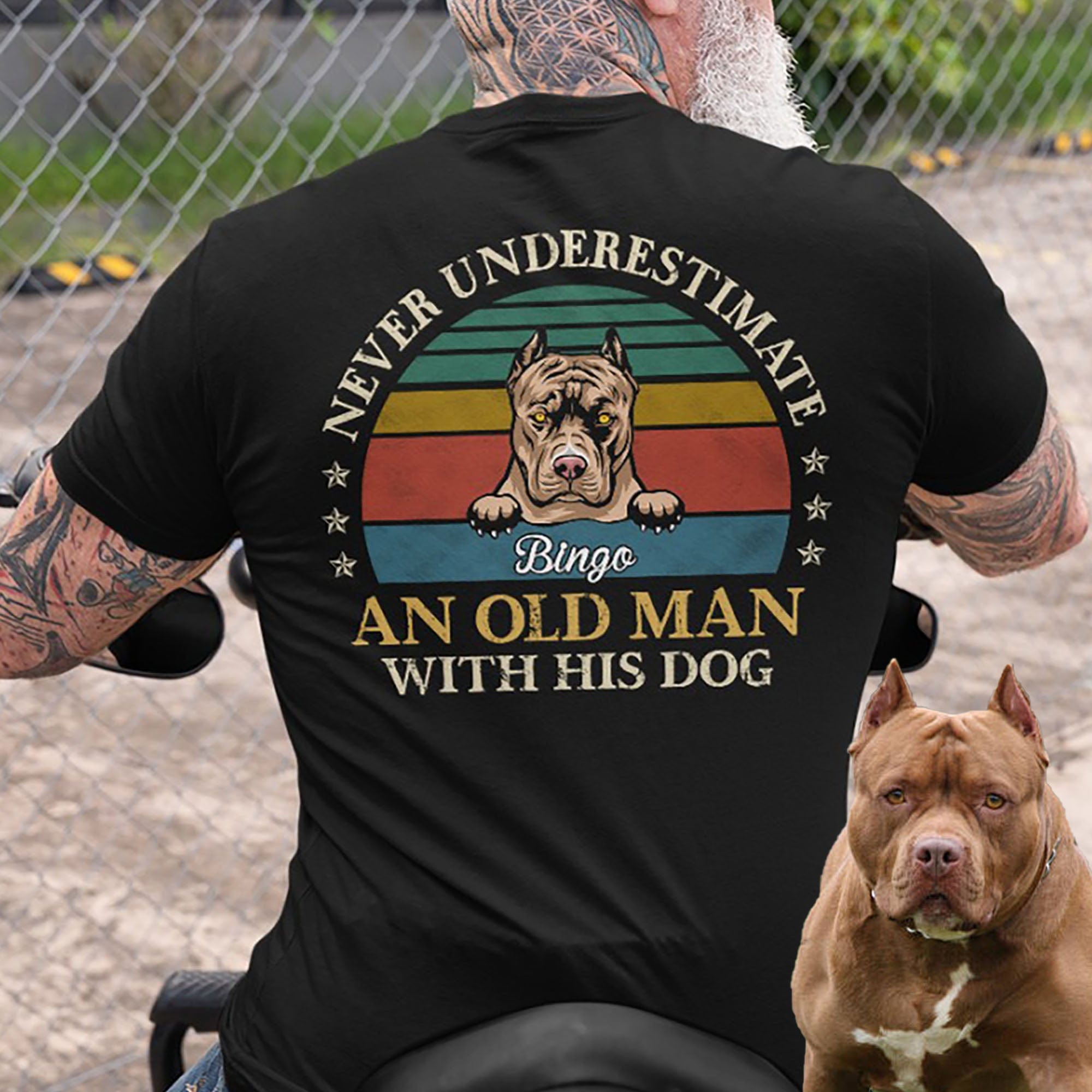 GeckoCustom Never Underestimate An Old Man With His Dog Personalized Custom Dog Backside Shirt C419 Premium Tee (Favorite) / P Black / S