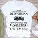 GeckoCustom Never Underestimate Old Woman Who Loves Camping Personalized Custom Camping Bright Shirt C306