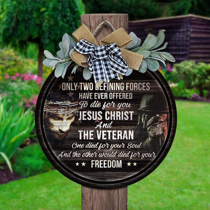 GeckoCustom Only two defining forces have ever offered to die for you, Military Lover Gift, god love, jesus lover gift, Veteran Door Hanger HN590 12 inch