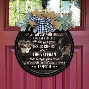 GeckoCustom Only two defining forces have ever offered to die for you, Military Lover Gift, god love, jesus lover gift, Veteran Door Hanger HN590 13.5 inch