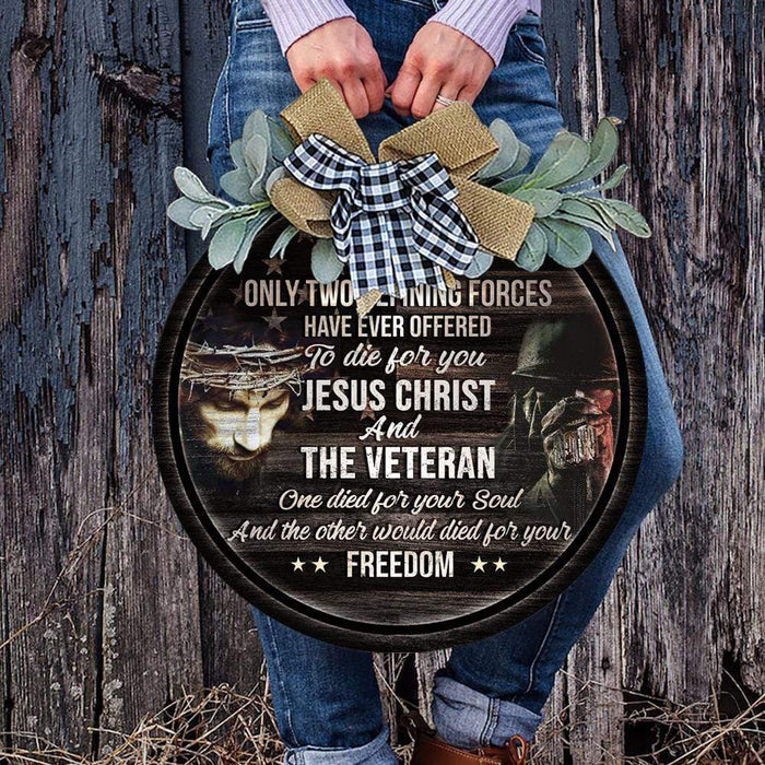 GeckoCustom Only two defining forces have ever offered to die for you, Military Lover Gift, god love, jesus lover gift, Veteran Door Hanger HN590 18 inch