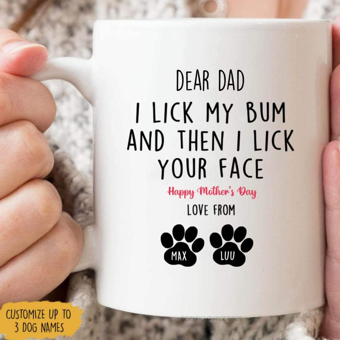 GeckoCustom Personalized Custom Coffee Mug, Dog Lover Gift, I Lick my Bum And Then I Lick Your Face
