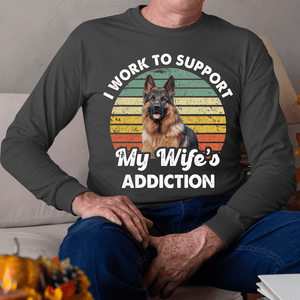GeckoCustom Personalized Custom Dog Shirt, I Work To Support My Wife's Addiction, Gift For Dog Lover Long Sleeve / Colour Black / S