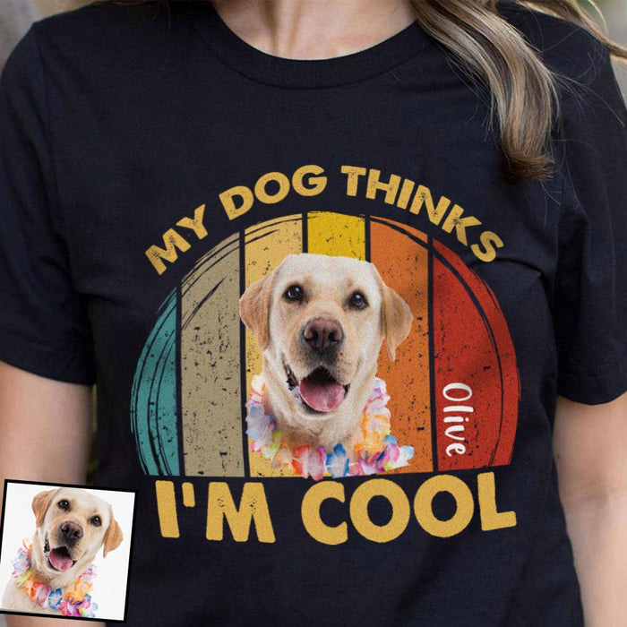 GeckoCustom Personalized Custom Photo Dog Shirt, My Dog Thinks Iam Cool Shirt, Dog Lover Gifts Women T Shirt / Black Color / S