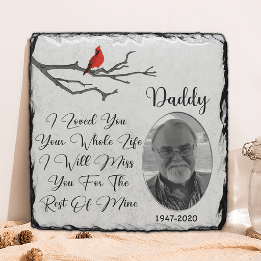 GeckoCustom Personalized Custom Photo Memorial Stone Slate, Memorial Gift, I Loved You Your Whole Life I Will Miss You For The Rest Of Mine