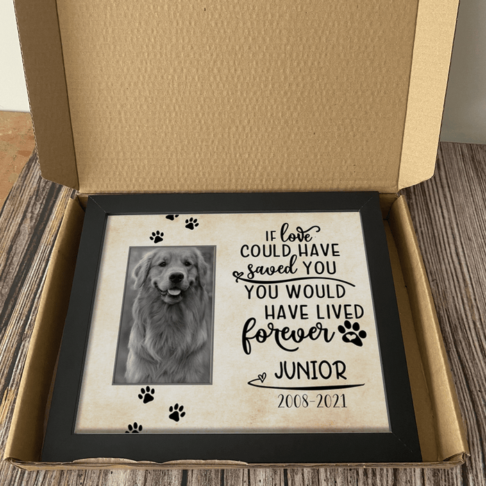 GeckoCustom Personalized Custom Picture Frame, Dog Lover Gift, If Love Could Have Saved You You Would Have Lived Forever