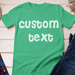 GeckoCustom Personalized Custom T Shirt, Apparel For St Patrick, Custom Text Unisex T Shirt / Irish Green / S