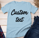 GeckoCustom Personalized Custom T Shirt, Bright Apparel For Women, Custom Text Unisex T Shirt / Light Blue Color / S