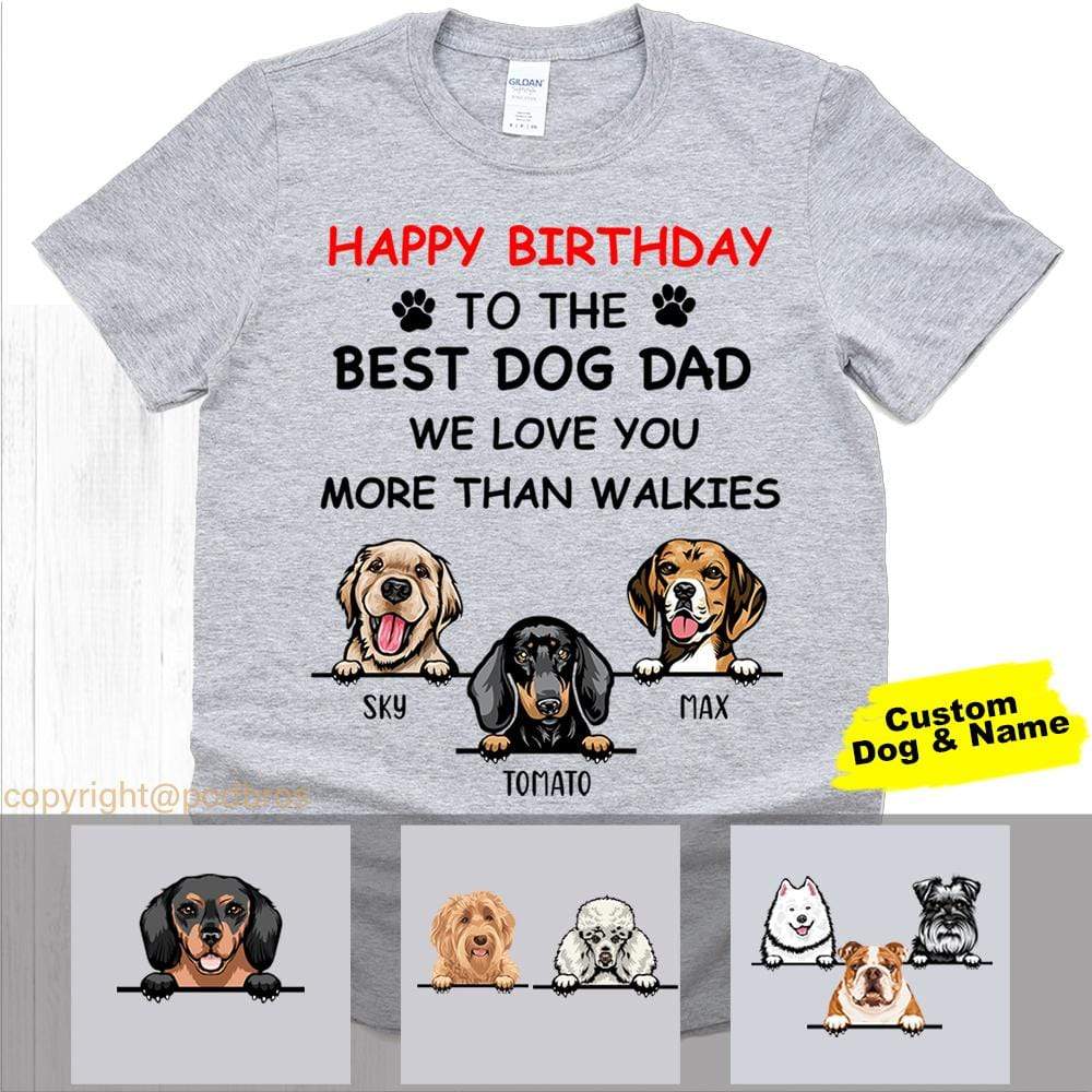 GeckoCustom Personalized Custom T Shirt, Dog Lover Gift, Birthday Gift, Happy Birthday Best Dog Dad We Love You More Than Walkies