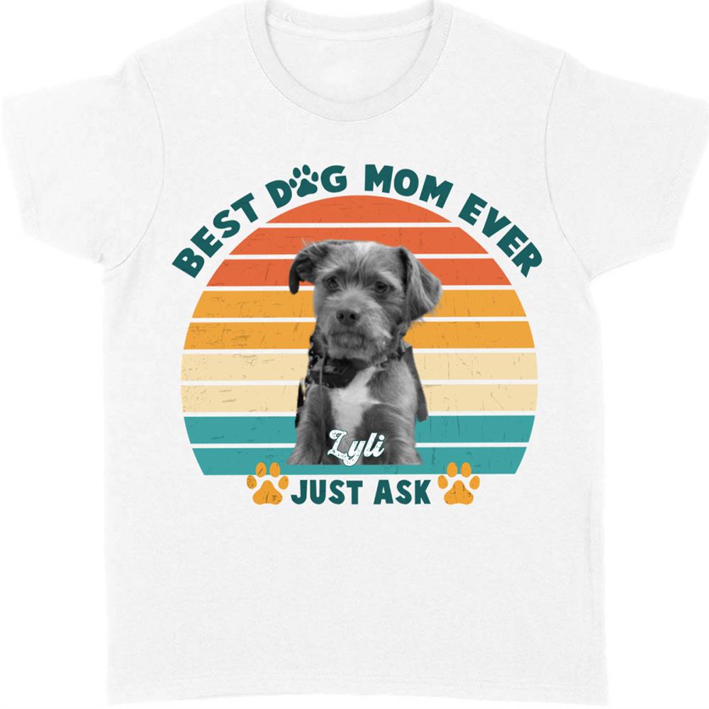 GeckoCustom Personalized Custom T Shirt, Dog Lover Gifts, Best Dog Mom Ever, Bright Apparel Women T Shirt / White / S