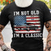 GeckoCustom Personalized I'm Not Old Classic Car American Flag Birthday Shirt Unisex T Shirt / Black / S