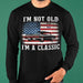 GeckoCustom Personalized I'm Not Old Classic Car American Flag Birthday Shirt Long Sleeve / Colour Black / S