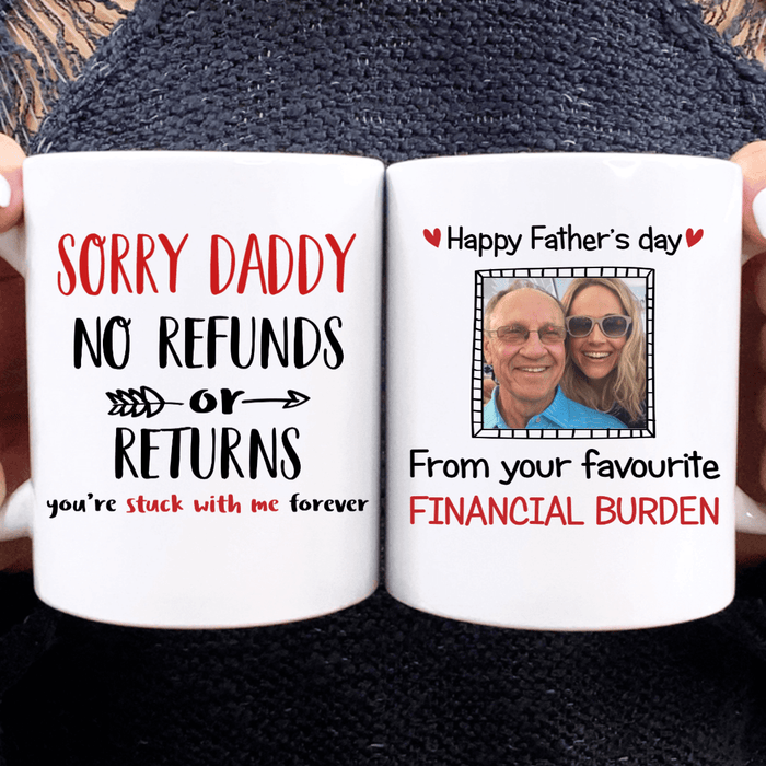 GeckoCustom Personalized Photo Custom Coffee Mug, Gift For Dad, Fathers Day Gift, Sorry Daddy No Refunds Or Returns 11oz