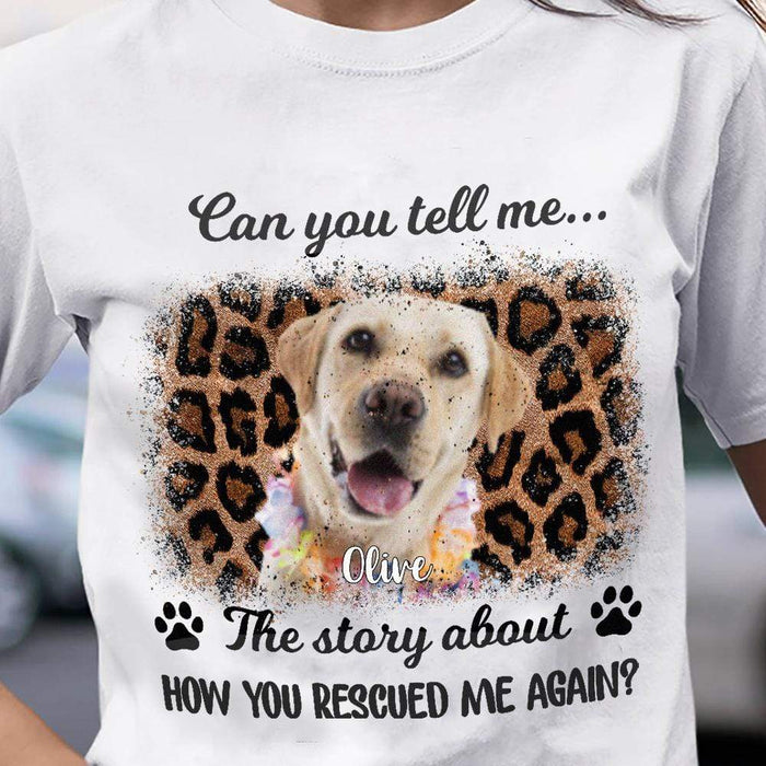 GeckoCustom Personalized Photo Custom Dog Shirt, How You Rescued Me Again Shirt, Dog Lover Gifts Women T Shirt / White / S