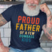 GeckoCustom Proud Father Of A Few Dumbass Kids Dad Shirt, HN590 Premium Tee (Favorite) / P Black / S
