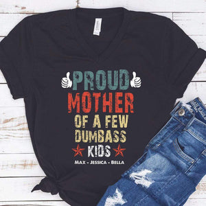 GeckoCustom Proud Mother Of A Few Dumbass Kids Custom Shirt