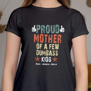 GeckoCustom Proud Mother Of A Few Dumbass Kids Custom Shirt