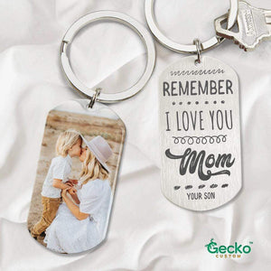 GeckoCustom Remember I Love You Mom Family Metal Keychain HN590