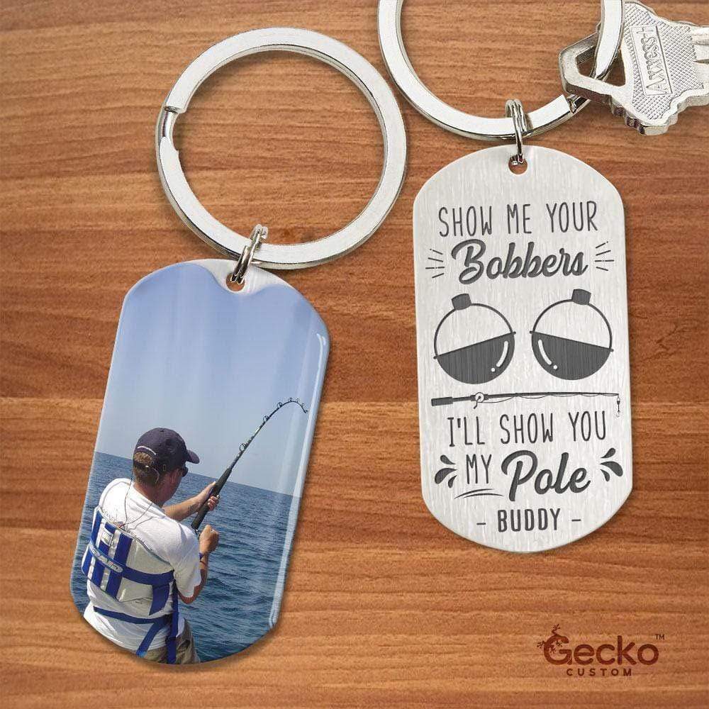 GeckoCustom Show Me Your Bobbers Fishing Outdoor Metal Keychain HN590 No Gift box / 1.77" x 1.06"