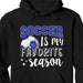 GeckoCustom Soccer Is My Favorite Season Personalized Custom Soccer Shirts C499 Pullover Hoodie / Black Colour / S