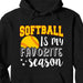 GeckoCustom Softball Is My Favorite Season Personalized Custom Softball Shirts C499 Pullover Hoodie / Black Colour / S