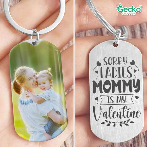 GeckoCustom Sorry Ladies Mommy Is My Valentine Mother Metal Keychain HN590 No Gift box / 1.77" x 1.06"