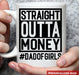 GeckoCustom Straight Outta Money Dad Of Girl Family Coffee Mug, HN590