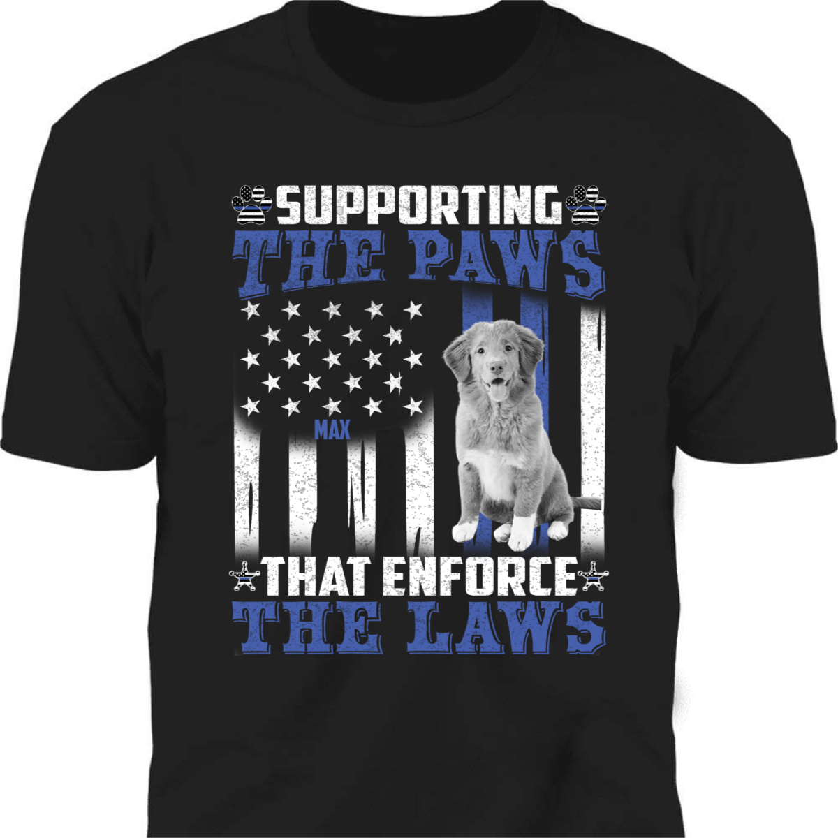 GeckoCustom Supporting The Paws, That Endforce The Laws, Police, Custom T-Shirt, SG02