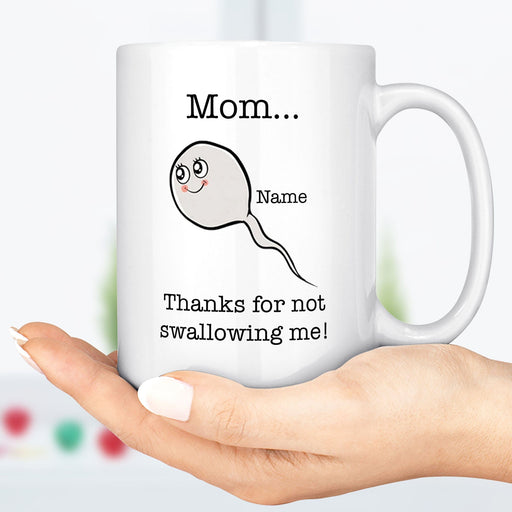 GeckoCustom Thanks For Not Swallowing Me Personalized Funny Mother's Mug C270 15oz
