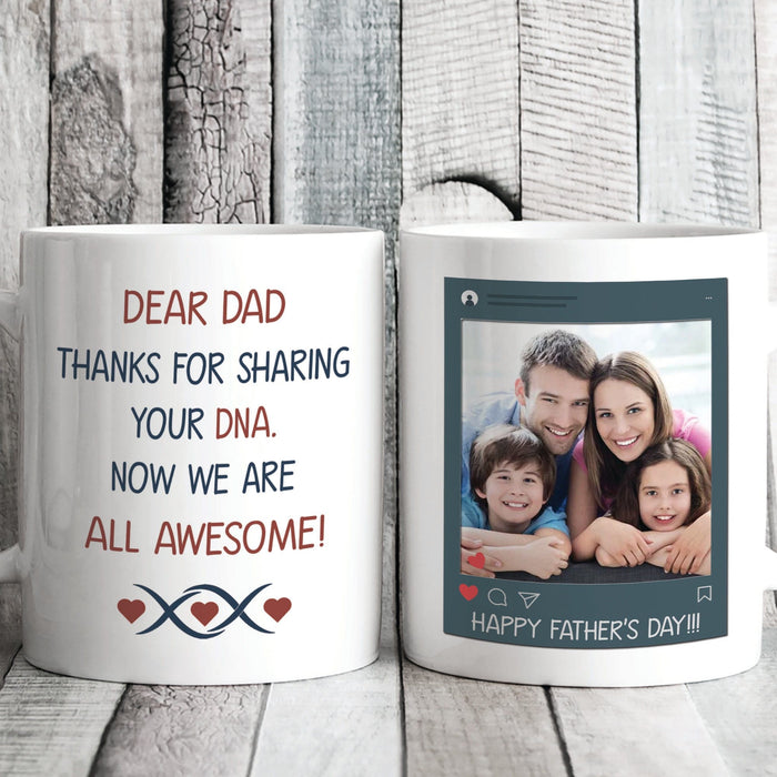 GeckoCustom Thanks For Sharing Your DNA Personalized Custom Father's Day Birthday Photo Mug C336 11oz