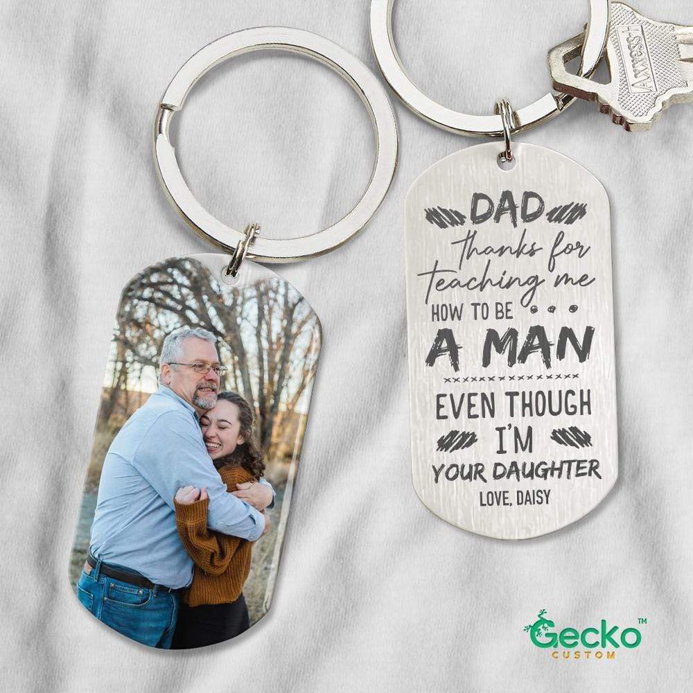 GeckoCustom Thanks For Teaching Me How To Be A Man Father Metal Keychain HN590 No Gift box