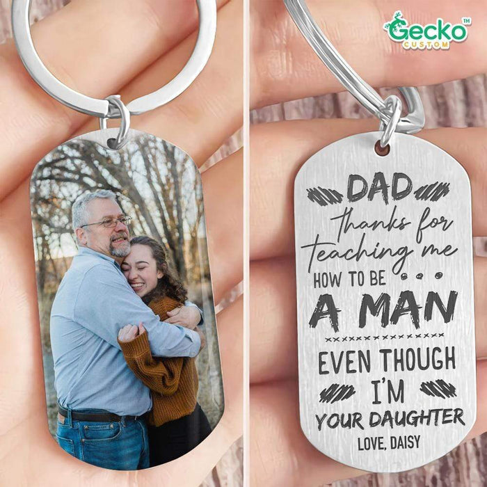 GeckoCustom Thanks For Teaching Me How To Be A Man Father Metal Keychain HN590 No Gift box