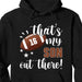 GeckoCustom That's My Football Player Out There Personalized Custom Football Shirts C507 Pullover Hoodie / Black Colour / S