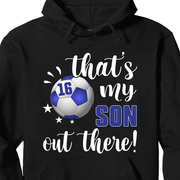 GeckoCustom That's My Soccer Player Out There Personalized Custom Soccer Shirts C507 Pullover Hoodie / Black Colour / S