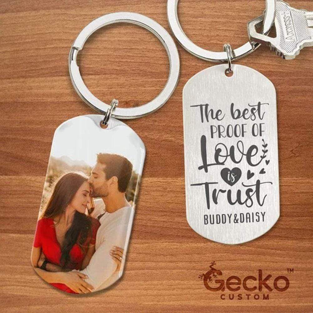 GeckoCustom The Best Proof Of Love Is Trust Valentine Metal Keychain HN590 No Gift box / 1.77" x 1.06"