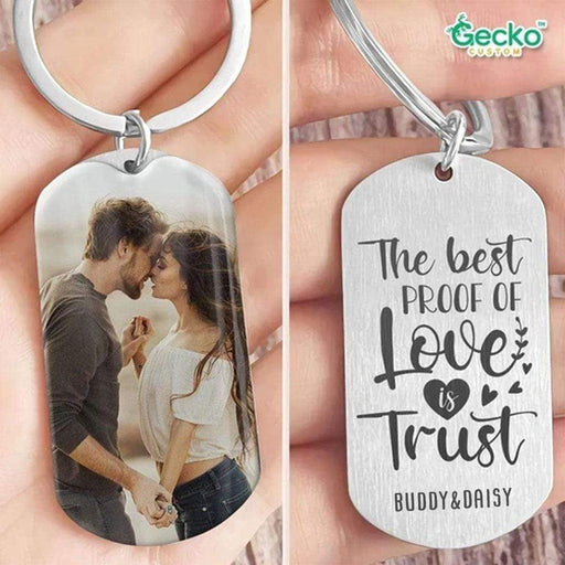 GeckoCustom The Best Proof Of Love Is Trust Valentine Metal Keychain HN590 No Gift box / 1.77" x 1.06"