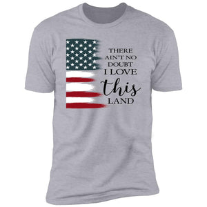 GeckoCustom There Ain't No Doubt I Love This Land H361 Premium Tee / Heather Grey / S