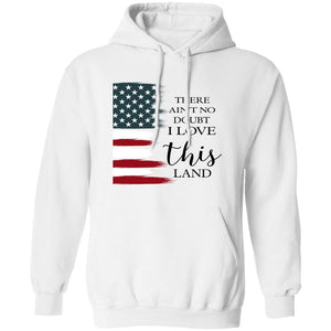 GeckoCustom There Ain't No Doubt I Love This Land H361 Pullover Hoodie / White / S