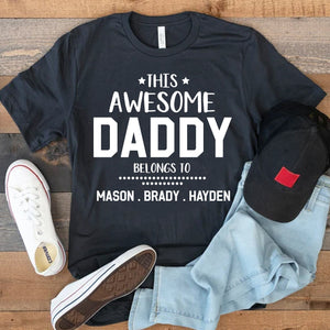 GeckoCustom This Awesome Daddy Belongs To Personalized Custom Father's Day Shirt Premium Tee (Favorite) / P Black / S